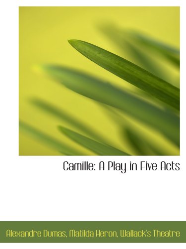9781110216147: Camille: A Play in Five Acts