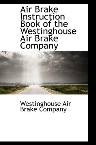 Imagen de archivo de Air Brake Instruction Book of the Westinghouse Air Brake Company a la venta por Books Puddle