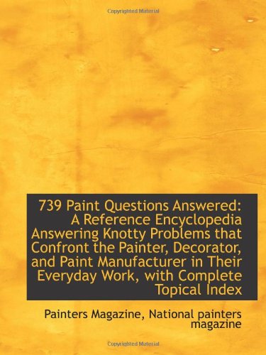 Beispielbild fr 739 Paint Questions Answered: A Reference Encyclopedia Answering Knotty Problems that Confront the P zum Verkauf von Revaluation Books