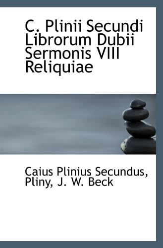 9781110220427: C. Plinii Secundi Librorum Dubii Sermonis VIII Reliquiae