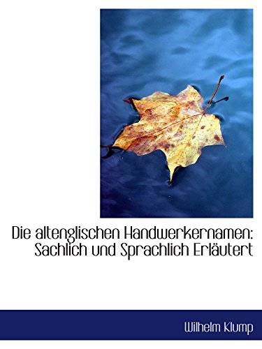Stock image for Die altenglischen Handwerkernamen: Sachlich und Sprachlich Erlutert for sale by Revaluation Books