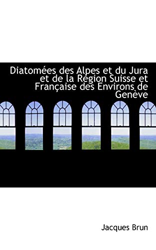 Beispielbild fr Diatomees Des Alpes Et Du Jura Et De La Region Suisse Et Francaise Des Environs De Geneve zum Verkauf von Ammareal