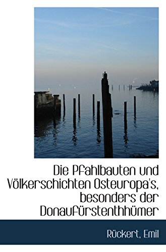 Stock image for Die Pfahlbauten und Vlkerschichten Osteuropa's, besonders der Donaufrstenthhmer for sale by Revaluation Books