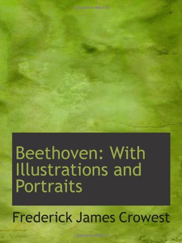 Beethoven: With Illustrations and Portraits (9781110229192) by Crowest, Frederick James