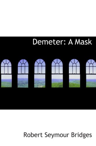 Demeter: A Mask - Robert Seymour Bridges