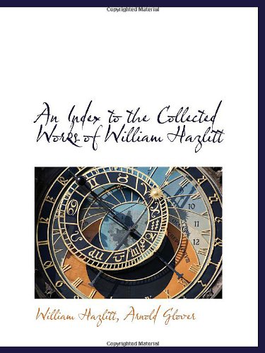 An Index to the Collected Works of William Hazlitt (9781110233243) by Hazlitt, William