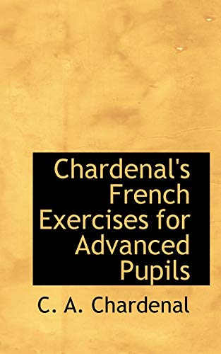 9781110236961: Chardenal's French Exercises for Advanced Pupils