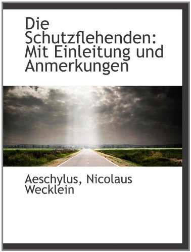 Imagen de archivo de Die Schutzflehenden: Mit Einleitung und Anmerkungen a la venta por Revaluation Books