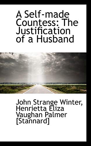 A Self-made Countess: The Justification of a Husband (9781110239931) by Winter, John Strange