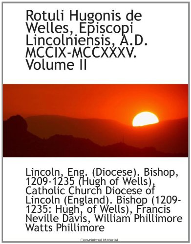 9781110248261: Rotuli Hugonis de Welles, Episcopi Lincolniensis, A.D. MCCIX-MCCXXXV. Volume II