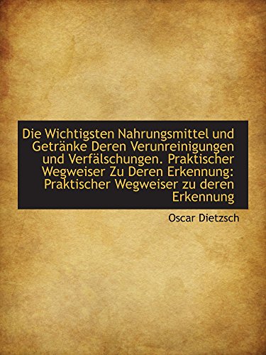 Imagen de archivo de Die Wichtigsten Nahrungsmittel und Getrnke Deren Verunreinigungen und Verflschungen. Praktischer W a la venta por Revaluation Books