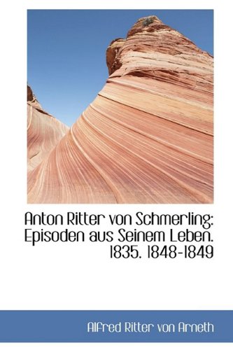 9781110249107: Anton Ritter von Schmerling: Episoden aus Seinem Leben. 1835. 1848-1849