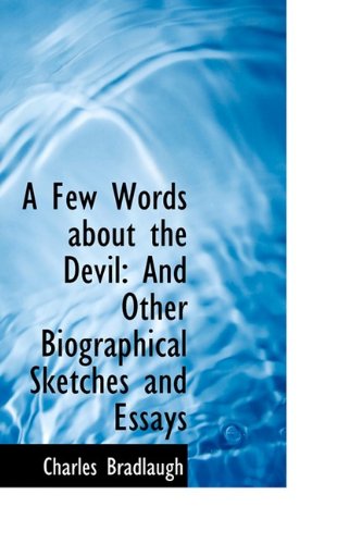 A Few Words About the Devil: And Other Biographical Sketches and Essays (9781110252220) by Bradlaugh, Charles