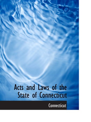 Acts and Laws of the State of Connecticut (9781110254200) by Connecticut, .