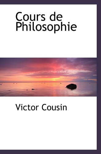Cours de Philosophie (9781110256990) by Cousin, Victor