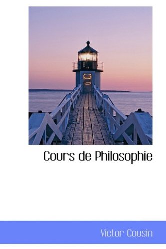 Cours De Philosophie (French Edition) (9781110257102) by Cousin, Victor