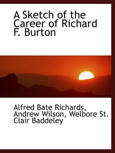 A Sketch of the Career of Richard F. Burton (9781110257669) by Richards, Alfred Bate