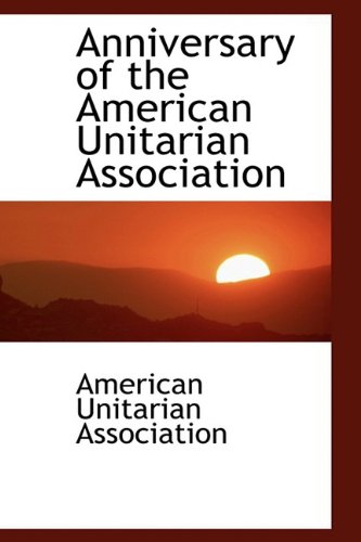 9781110259106: Anniversary of the American Unitarian Association