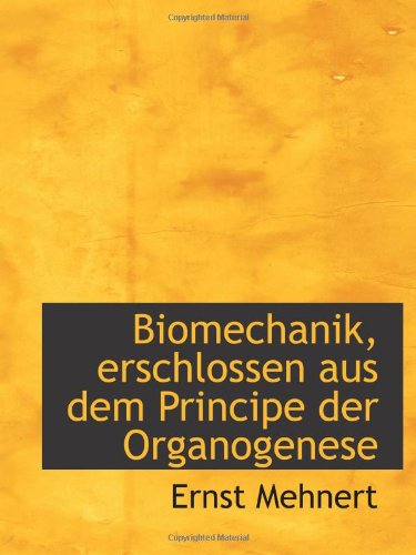 Imagen de archivo de Biomechanik, erschlossen aus dem Principe der Organogenese a la venta por Revaluation Books