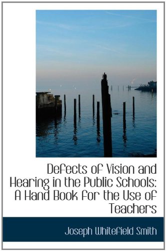 Imagen de archivo de Defects of Vision and Hearing in the Public Schools: A Hand Book for the Use of Teachers a la venta por Revaluation Books