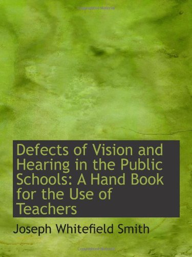 Imagen de archivo de Defects of Vision and Hearing in the Public Schools: A Hand Book for the Use of Teachers a la venta por Revaluation Books