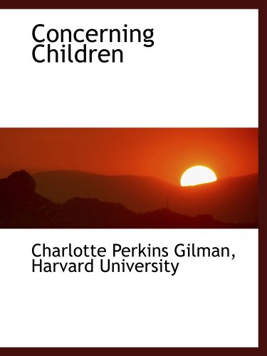 Concerning Children (9781110270910) by Gilman, Charlotte Perkins