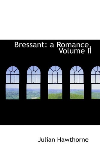 Bressant: A Romance (9781110272778) by Hawthorne, Julian