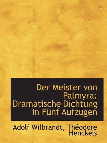 Imagen de archivo de Der Meister von Palmyra: Dramatische Dichtung in Fnf Aufzgen a la venta por Revaluation Books