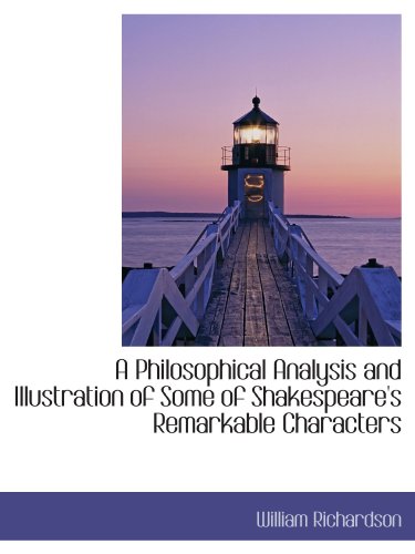 Stock image for A Philosophical Analysis and Illustration of Some of Shakespeare's Remarkable Characters for sale by Revaluation Books