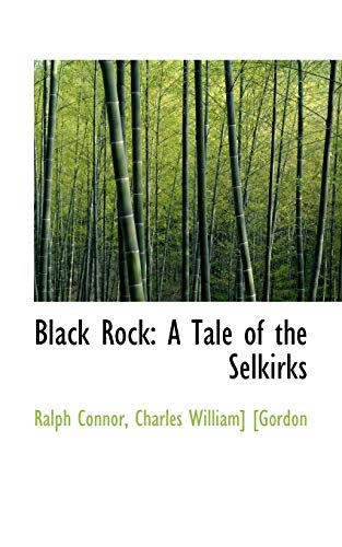 Black Rock: A Tale of the Selkirks (9781110276509) by Connor, Ralph