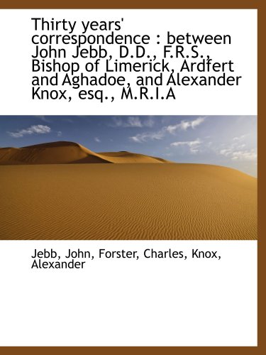 Thirty years' correspondence: between John Jebb, D.D., F.R.S., Bishop of Limerick, Ardfert and Agha (9781110278275) by John