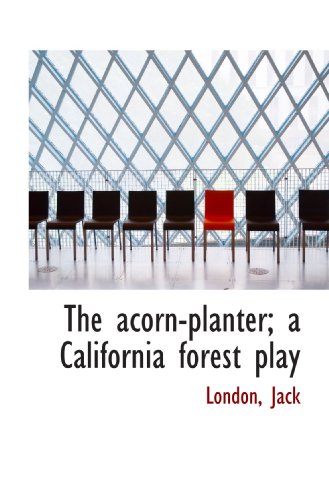 Imagen de archivo de The acorn-planter; a California forest play a la venta por Revaluation Books