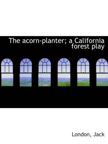 Imagen de archivo de The acorn-planter; a California forest play a la venta por Revaluation Books