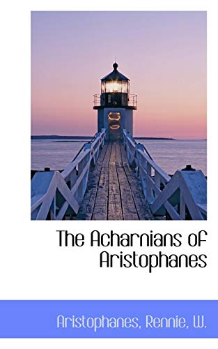 The Acharnians of Aristophanes (9781110278909) by Aristophanes