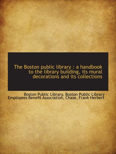 9781110283026: The Boston public library : a handbook to the library building, its mural decorations and its collec