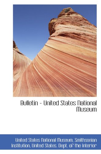 Bulletin - United States National Museum (9781110283958) by States National Museum, United