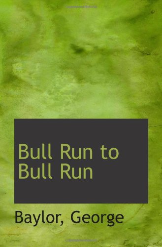 Imagen de archivo de Bull Run to Bull Run a la venta por Revaluation Books