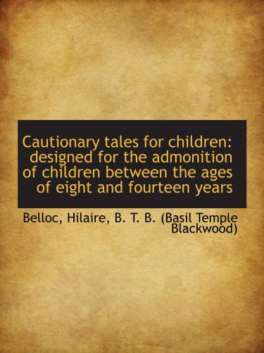 Stock image for Cautionary tales for children: designed for the admonition of children between the ages of eight and for sale by Revaluation Books