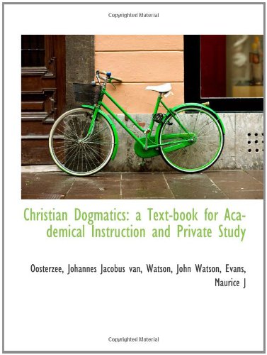 Beispielbild fr Christian Dogmatics: a Text-book for Academical Instruction and Private Study zum Verkauf von Revaluation Books