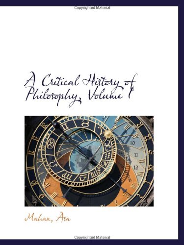 A Critical History of Philosophy, Volume I (9781110288014) by Asa