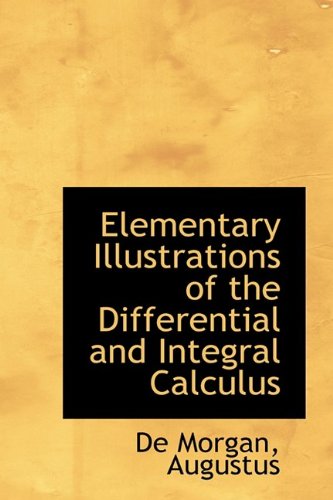 9781110291311: Elementary Illustrations of the Differential and Integral Calculus