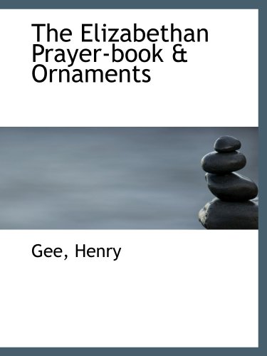 The Elizabethan Prayer-book & Ornaments (9781110291649) by Henry