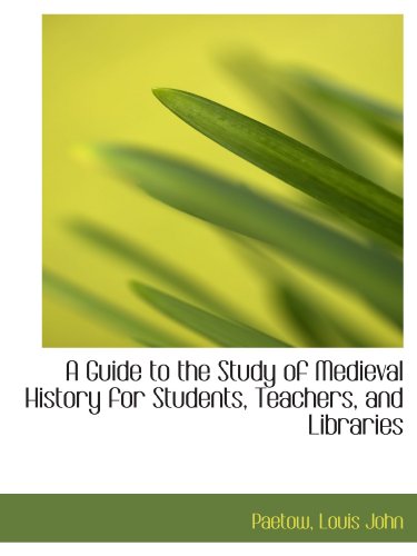 9781110294763: A Guide to the Study of Medieval History for Students, Teachers, and Libraries