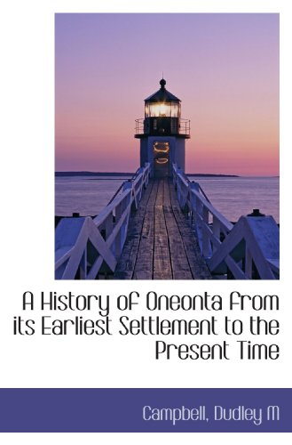 Beispielbild fr A History of Oneonta from its Earliest Settlement to the Present Time zum Verkauf von Revaluation Books