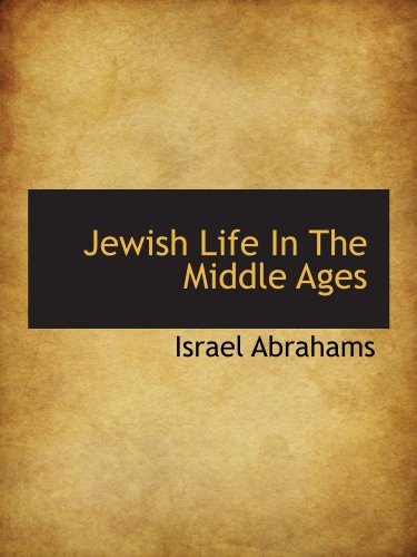 Jewish Life In The Middle Ages (9781110297252) by Abrahams, Israel