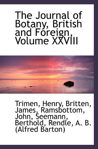 The Journal of Botany, British and Foreign, Volume XXVIII (9781110297412) by Henry