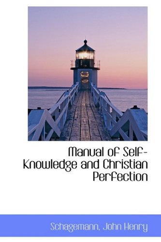 Manual of Self-Knowledge and Christian Perfection - Schagemann John Henry