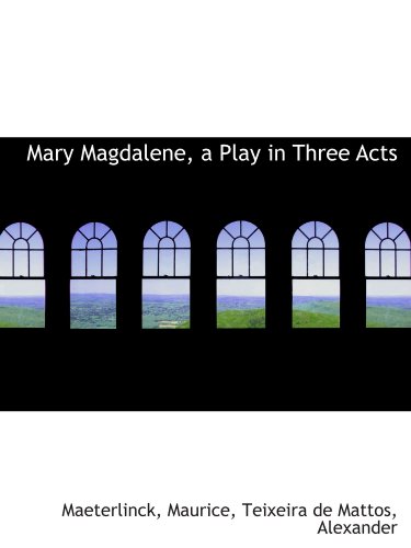 Mary Magdalene, a Play in Three Acts (9781110299829) by Maurice