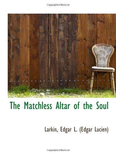 Imagen de archivo de The Matchless Altar of the Soul a la venta por Revaluation Books