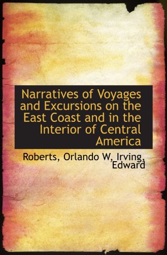 Stock image for Narratives of Voyages and Excursions on the East Coast and in the Interior of Central America for sale by Revaluation Books